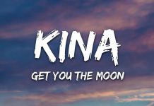 Get You the Moon Lyrics – Kina Get You the Moon Lyrics – Kina